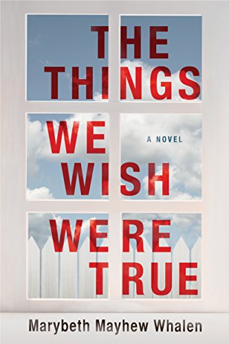 Marybeth Mayhew Whalen - The Things We Wish Were True Audio Book Free